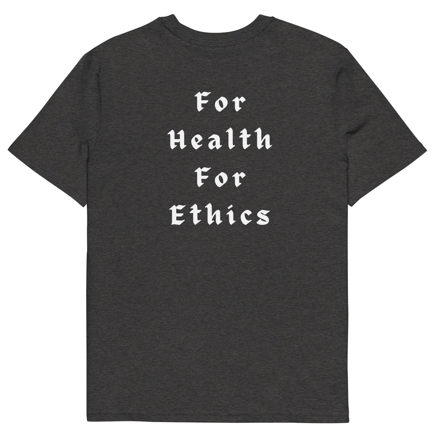 For Health For Ethics T-Shirt - For Health For Ethics - Dark Heather Grey