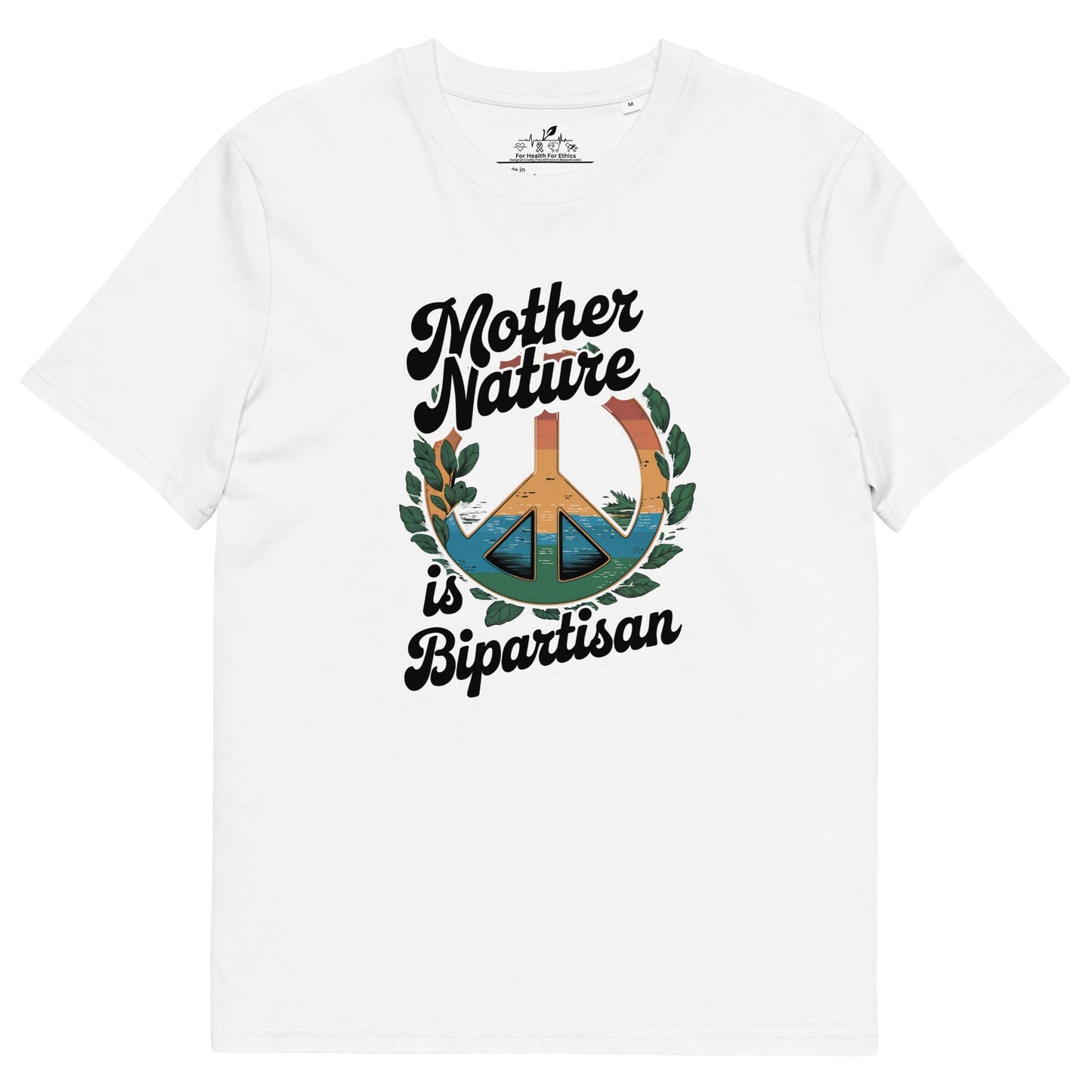 Mother Nature is Bipartisan t-shirt - For Health For Ethics - White