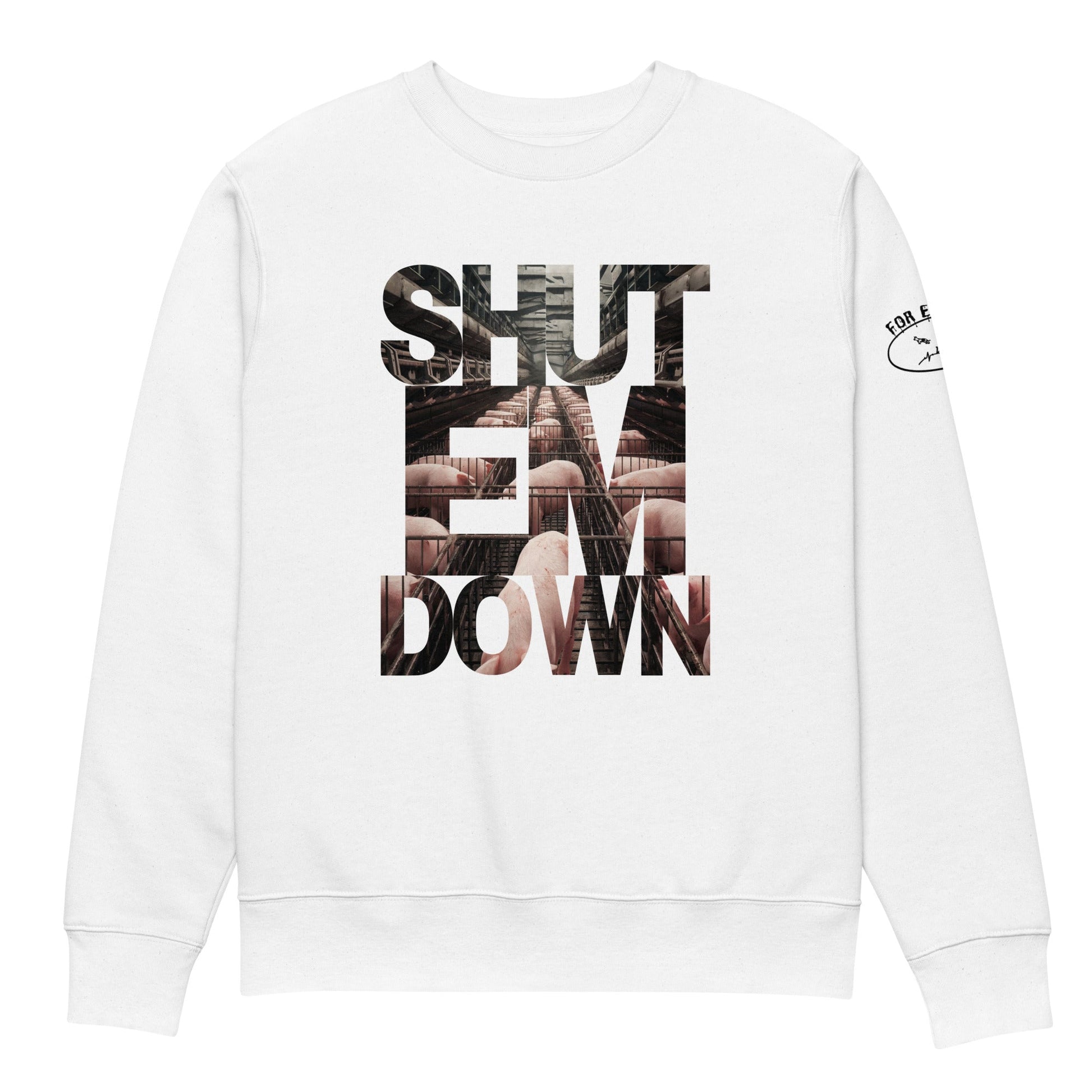 Shut em Down Sweatshirt - For Health For Ethics - S