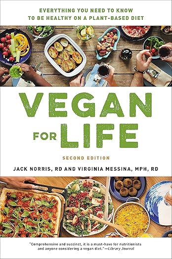 Vegan for Life: Everything You Need to Know to Be Healthy on a Plant - based Diet Paperback – Illustrated, May 12, 2020 - For Health For Ethics - 